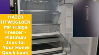 HAIER HTW5618ENMP Fridge Freezer  Platinum Inox for Your Home Quick Look [upl. by Latsyrd]