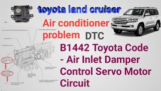 B1442 Toyota Code  Air Inlet Damper Control Servo Motor Circuit  toyota land cruiser model 2019 [upl. by Aleuname186]