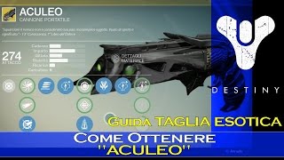 Destiny Come Ottenere quotACULEOquot  Guida Taglia Esotica [upl. by Hanahs991]