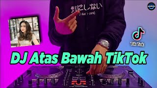 DJ ATAS BAWAH TIK TOK REMIX FULL BASS TERBARU 2021 [upl. by Mateusz]