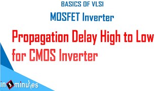 Module2Vid47Propagation Delay High to Low for CMOS Inverter  Expression with all definitions [upl. by Erlewine]