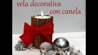 Cómo hacer una vela decorativa de Canela para centro de mesa navideño [upl. by Adlin]