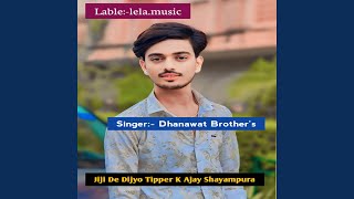 Jiji De Dijyo Tipper K Ajay Shyampura [upl. by Hillinck]