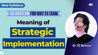 Meaning of Strategy Implementation  Ch5  CA Inter Group 2  New Syllabus  Dr PS Rathore [upl. by Kimmel29]