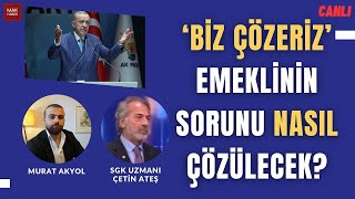 Çetin Ateş İktidarın Emekliler Planını Programın Dışına Çıkacaklar Diyerek Tek Tek Anlattı [upl. by Salim]