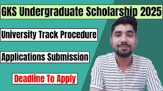 How To Apply For GKS Undergraduate Scholarship 2025 Through University Track  Applications Deadline [upl. by Jan594]