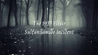 The 1937 Elixir Sulfanilamide Incident [upl. by Ahsauqram]