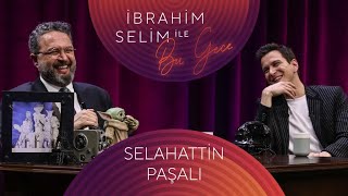 İbrahim Selim İle Bu Gece 102 Selahattin Paşalı Kübra Şenyaylar [upl. by Alel]