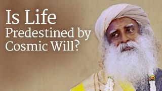 Is Life Predestined by Cosmic Will  Sadhguru [upl. by Moria]