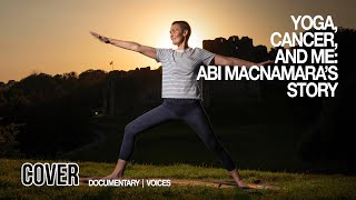 Yoga Cancer and Me  Abi Macnamaras Story  Voices [upl. by Crispa]