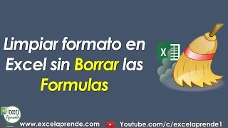 Limpiar formato en Excel sin borrar las formulas  Excel Aprende [upl. by Elaweda381]