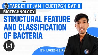 Structural Feature and Classification of Bacteria  Biotechnology  IIT JAM  CUET PG  GATB  L1 [upl. by Lavena814]