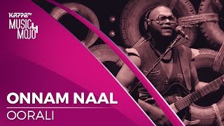 Onnam Naal  Oorali  Music Mojo Season 4  KappaTV [upl. by Aloysius]