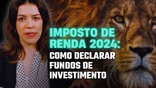 COMO DECLARAR FUNDOS DE INVESTIMENTO NO IMPOSTO DE RENDA 2024 PASSO A PASSO IR 2024 [upl. by Marci]