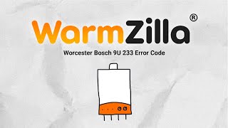 Worcester Bosch 9U 233 Error Code  What It Means and How WarmZilla Can Help [upl. by Ahcsat]