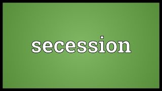 Secession Meaning [upl. by Haisi]