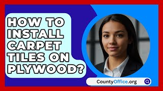 How To Install Carpet Tiles On Plywood  CountyOfficeorg [upl. by Henni]