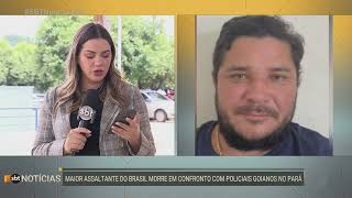 Maior assaltante do Brasil morre em confronto com policiais goianos no Pará [upl. by Moskow177]