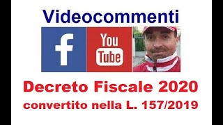 Il decreto fiscale 2020 convertito nella L 1572019 principali novità 25122019 [upl. by Aleina]