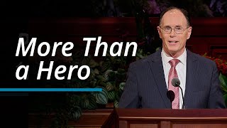 More Than a Hero  W Christopher Waddell  October 2023 General Conference [upl. by Euqinna861]