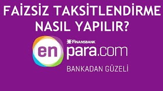 Enpara Faizsiz Taksitlendirme Nasıl Yapılır [upl. by Claud]