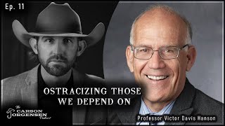 Ep 11  Ostracizing those we depend on  with Prof Victor Davis Hanson [upl. by Reiniar]