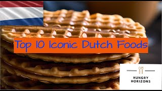 Top 10 Iconic Dutch Foods  Hungry Horizons [upl. by Myrtle]