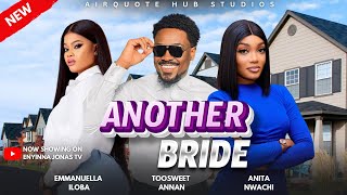 ANOTHER BRIDE  LATEST 2024 NIGERIAN MOVIE  TOOSWEET ANNAN EMMANUELLA ILOBA [upl. by Suoivatram]