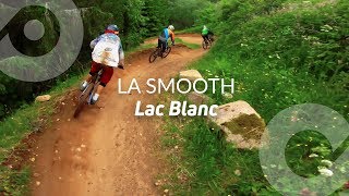 LA SMOOTH Lac Blanc bike park France [upl. by Aehsan965]