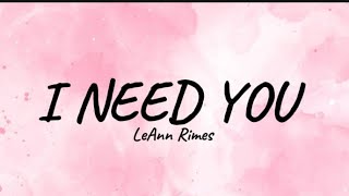 I NEED YOU LeAnn Rimes [upl. by Oterol]