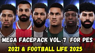 quot🌟 Mega Facepack Vol 7 🚀 Ultimate Update for PES 2021 amp Football Life 2025 🎮quot [upl. by Guibert438]