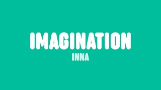 INNA  Imagination Lyrics [upl. by Ramoh997]