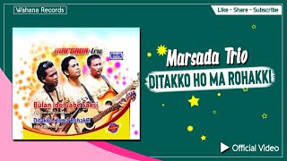 Marsada Trio  Ditakko Ho Ma Rohakki Official Video  Lagu Batak Terpopuler [upl. by Rora]