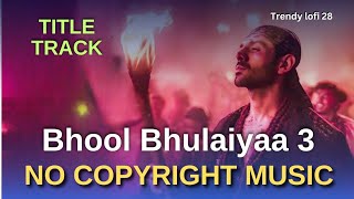 Bhool Bhulaiyaa 3  title track  No copyright music  song [upl. by Cohbert]