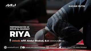 43 RIYA  Ustadz Afifi Abdul Wadud BA [upl. by Reinald]