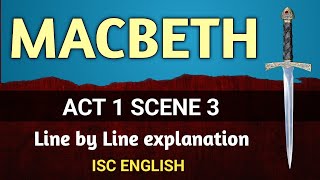 MACBETH  Act 1 Scene 3  Line by Line explanation  ISC English  Shakespeare  English For All [upl. by Dhu76]