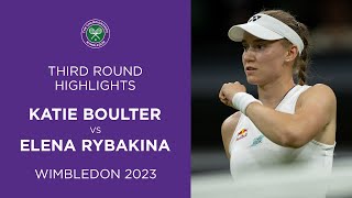 Katie Boulter vs Elena Rybakina  Third Round Highlights  Wimbledon 2023 [upl. by Balbinder913]