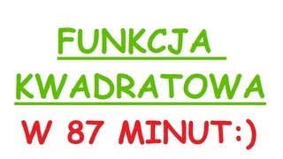 Funkcja kwadratowa  postać ogólna iloczynowa kanoniczna wszystko co musisz wiedzieć w 87 minut [upl. by Eddina]