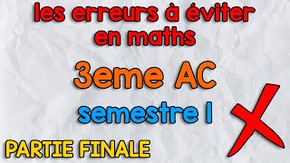 Les erreurs à éviter en Maths 3eme AC  Semestre 1  PARTIE FINALE [upl. by Neirad192]