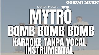 MYTRO  Bomb Bomb Bomb  Karaoke Lirik Tanpa Vocal  Instrumental [upl. by Hathcock]