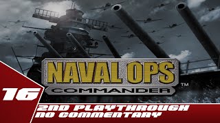 Naval Ops Commander  2nd Playthrough Part 16  No Commentary [upl. by Edelsten114]