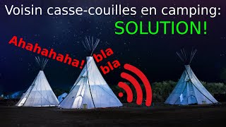 Voisin bruyant tempêche de dormir dans un camping privé Comment faire que faire solution [upl. by Yllaw]