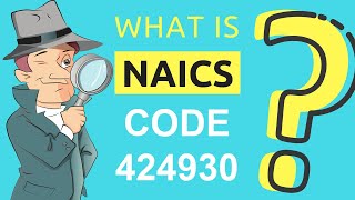 What is NAICS Code 424930  Class Codes [upl. by Niwrud]