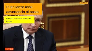 Putin lanza misil en Ucrania advertencia al oeste antes de la era Trump [upl. by Oznerol]