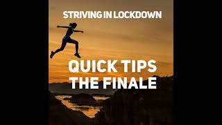 Striving In Lockdown Quick Tips The Finale [upl. by Nywra8]