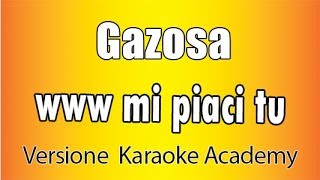 Gazosa  www mi piaci tu Versione Karaoke Academy Italia [upl. by Maidel]