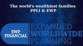 The worlds Wealthiest Families  PPLI amp EWP [upl. by Gnaht]