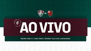 AO VIVO  FLUMINENSE X FLAMENGO  RECOPA CARIOCA SUB17 [upl. by Eserahc930]