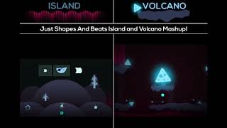 Just Shapes And Beats Mashup  Island and Volcano [upl. by Ferna442]