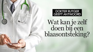 Dokter Rutger geeft antwoord Wat kan je zelf doen bij een blaasontsteking [upl. by Cirdahc]